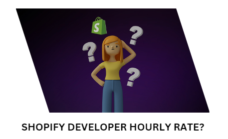 Shopify Developer Hourly Rate?